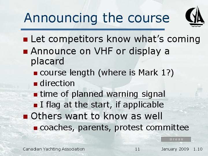 Announcing the course Let competitors know what’s coming n Announce on VHF or display