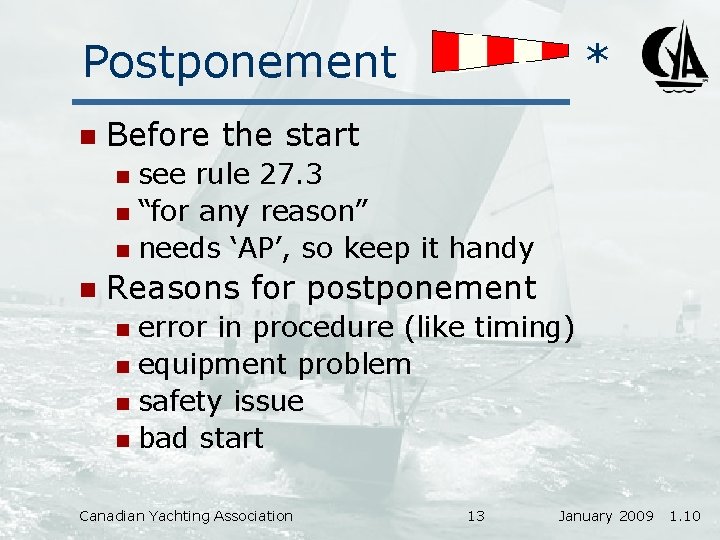 Postponement n * Before the start see rule 27. 3 n “for any reason”