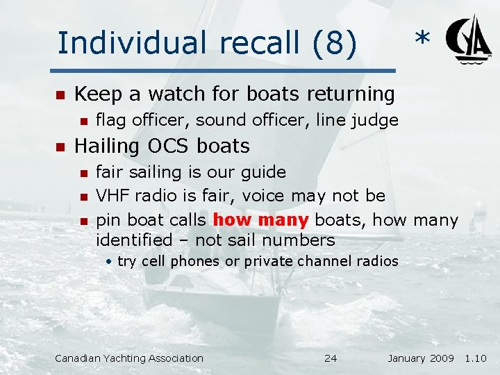 Individual recall (8) n Keep a watch for boats returning n n * flag