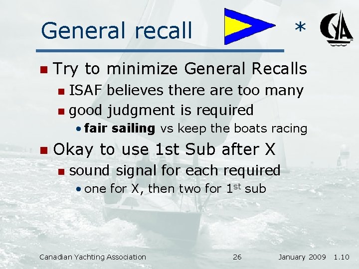 General recall n * Try to minimize General Recalls ISAF believes there are too