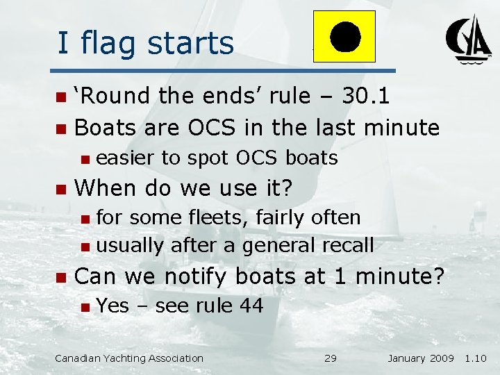 I flag starts ‘Round the ends’ rule – 30. 1 n Boats are OCS