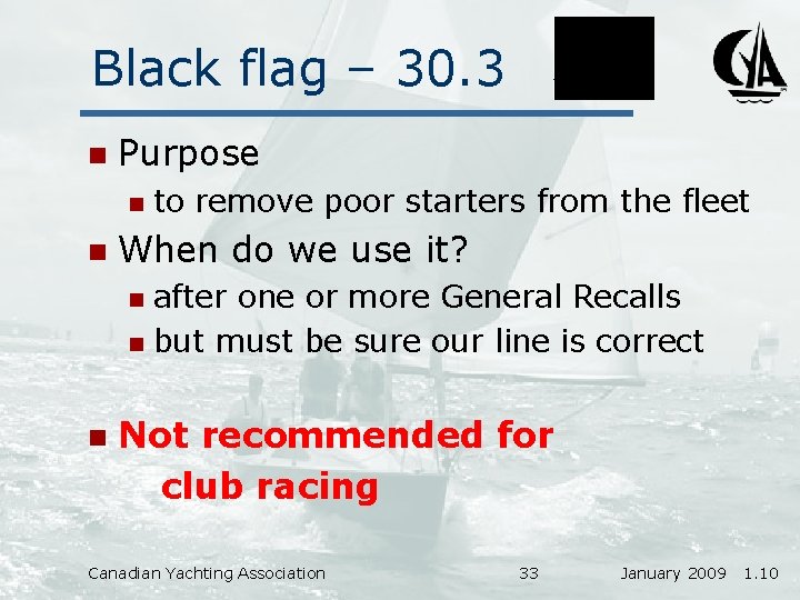 Black flag – 30. 3 n Purpose n n to remove poor starters from