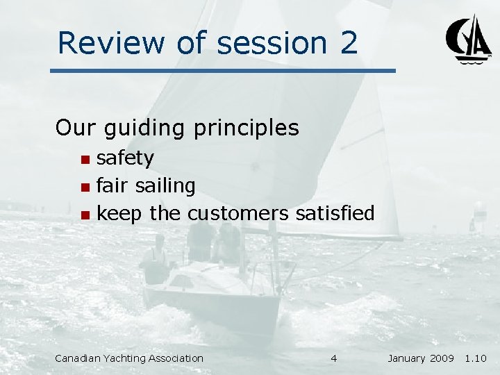 Review of session 2 Our guiding principles safety n fair sailing n keep the