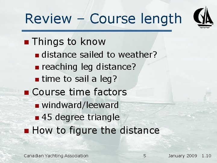 Review – Course length n Things to know distance sailed to weather? n reaching