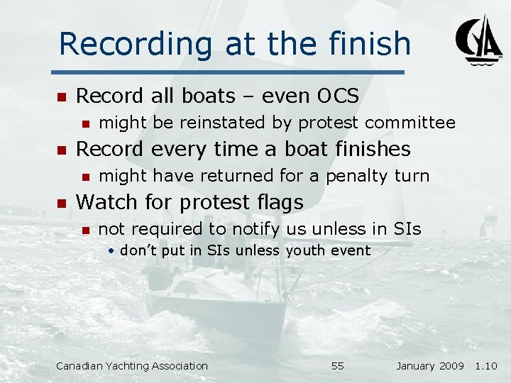 Recording at the finish n Record all boats – even OCS n n Record