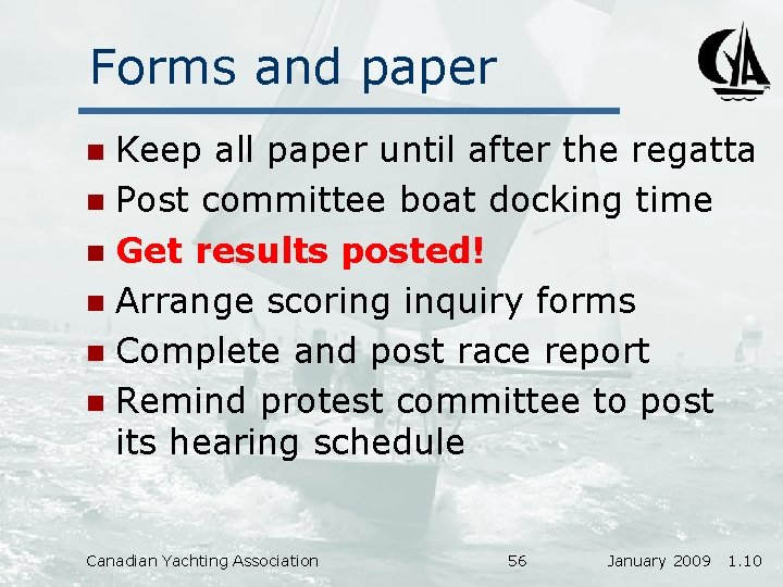 Forms and paper Keep all paper until after the regatta n Post committee boat