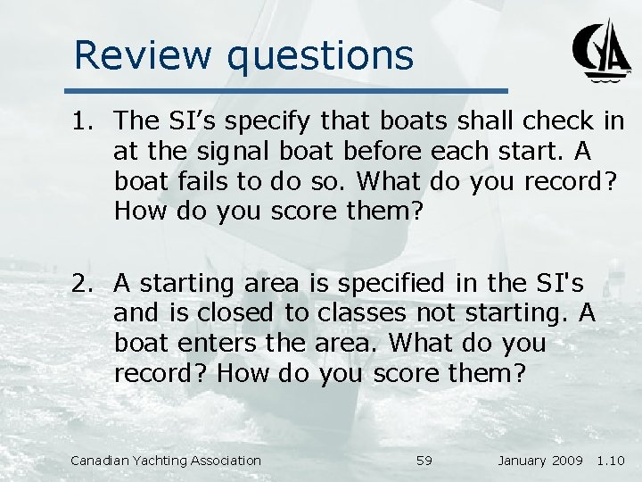 Review questions 1. The SI’s specify that boats shall check in at the signal