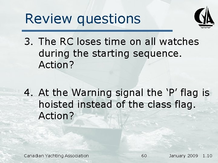 Review questions 3. The RC loses time on all watches during the starting sequence.