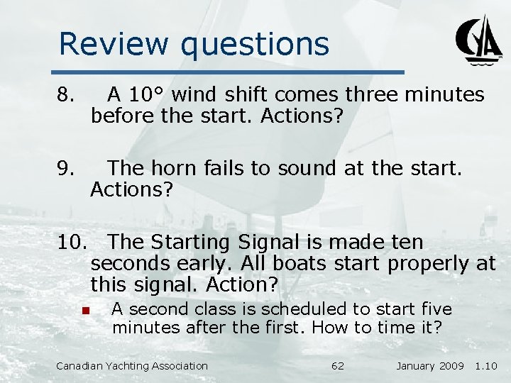Review questions 8. A 10° wind shift comes three minutes before the start. Actions?