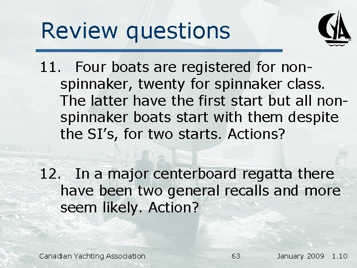 Review questions 11. Four boats are registered for nonspinnaker, twenty for spinnaker class. The