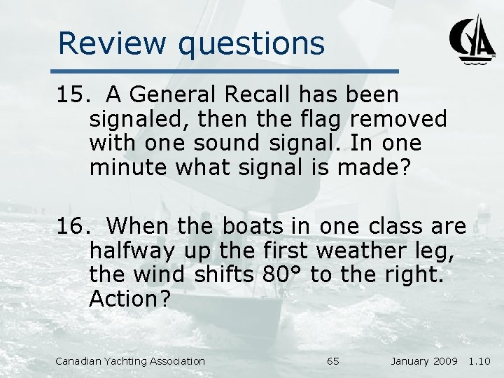 Review questions 15. A General Recall has been signaled, then the flag removed with