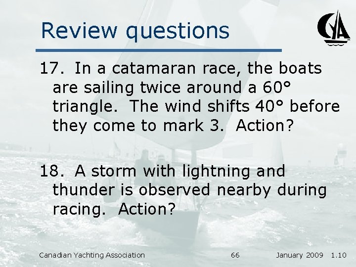 Review questions 17. In a catamaran race, the boats are sailing twice around a