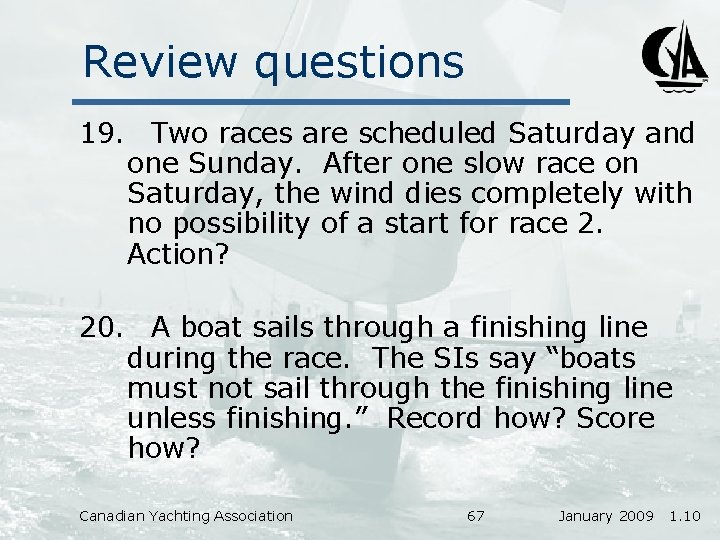 Review questions 19. Two races are scheduled Saturday and one Sunday. After one slow