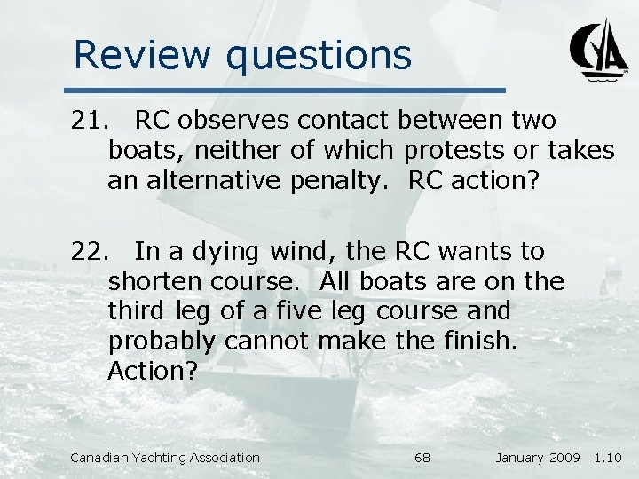 Review questions 21. RC observes contact between two boats, neither of which protests or