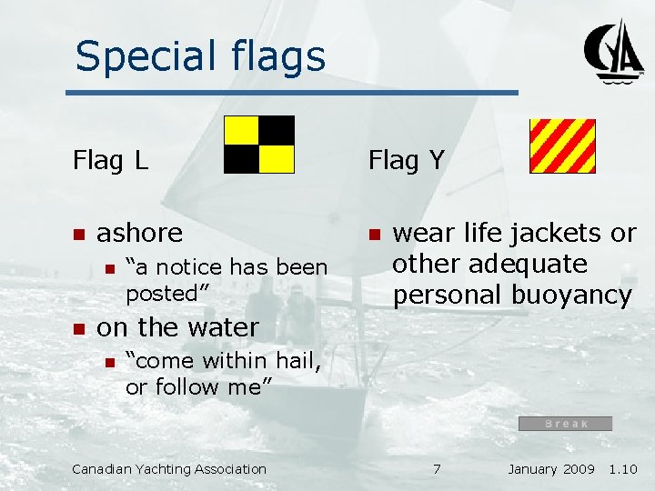 Special flags Flag L n ashore n n “a notice has been posted” Flag