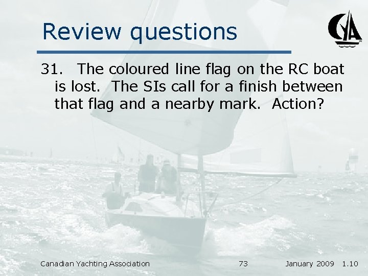Review questions 31. The coloured line flag on the RC boat is lost. The