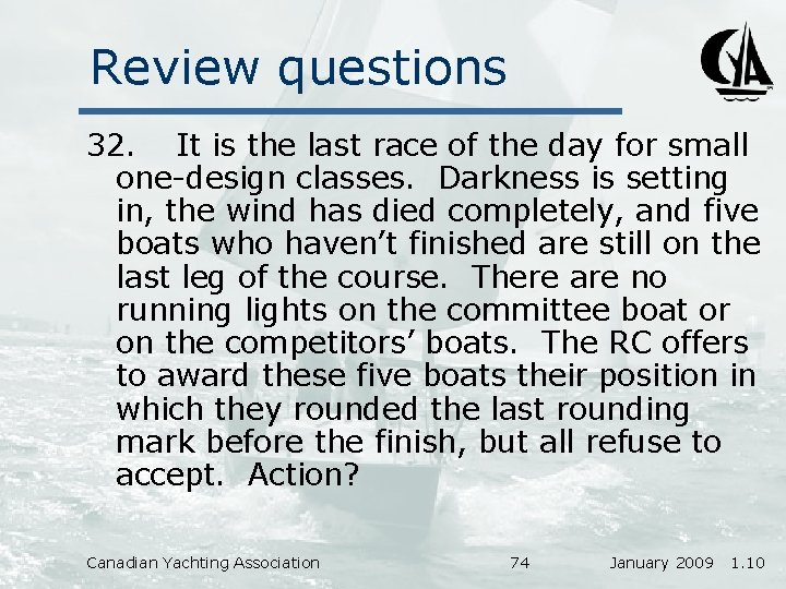 Review questions 32. It is the last race of the day for small one-design