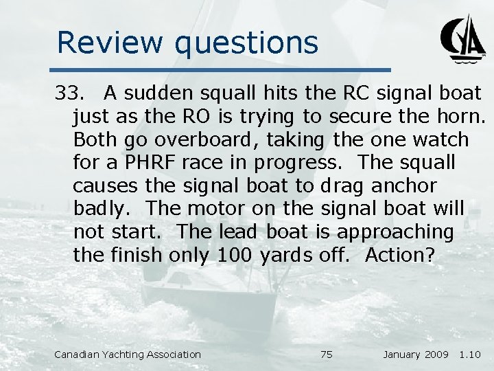 Review questions 33. A sudden squall hits the RC signal boat just as the