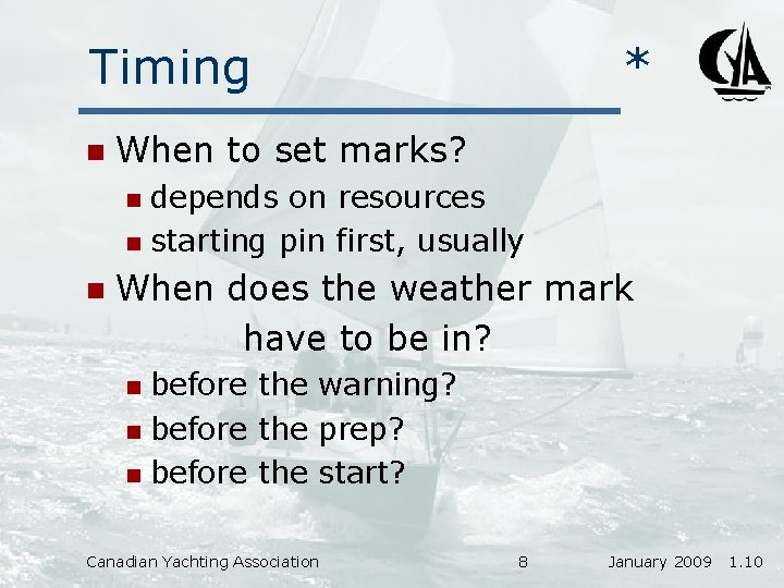 Timing n * When to set marks? depends on resources n starting pin first,