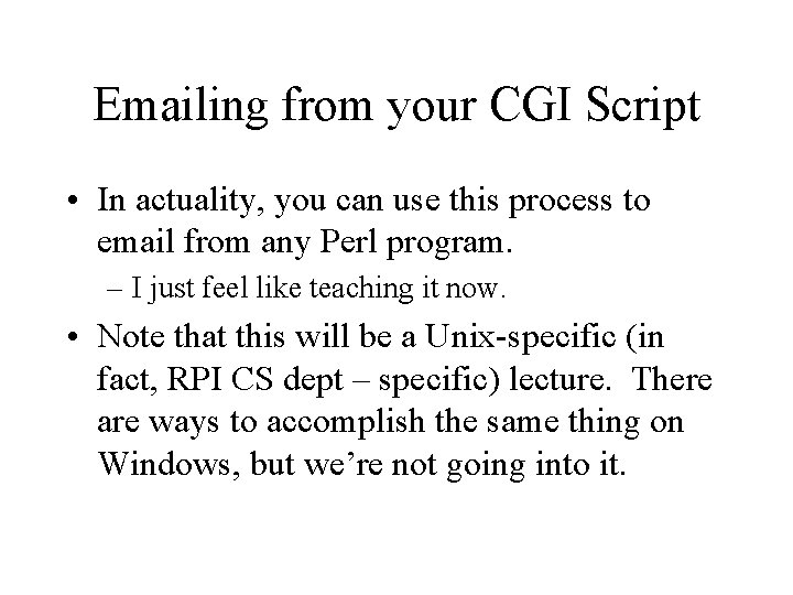 Emailing from your CGI Script • In actuality, you can use this process to