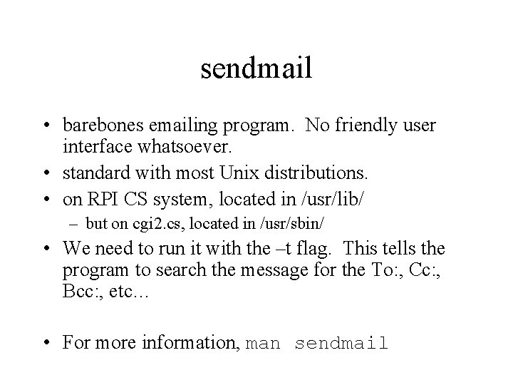 sendmail • barebones emailing program. No friendly user interface whatsoever. • standard with most