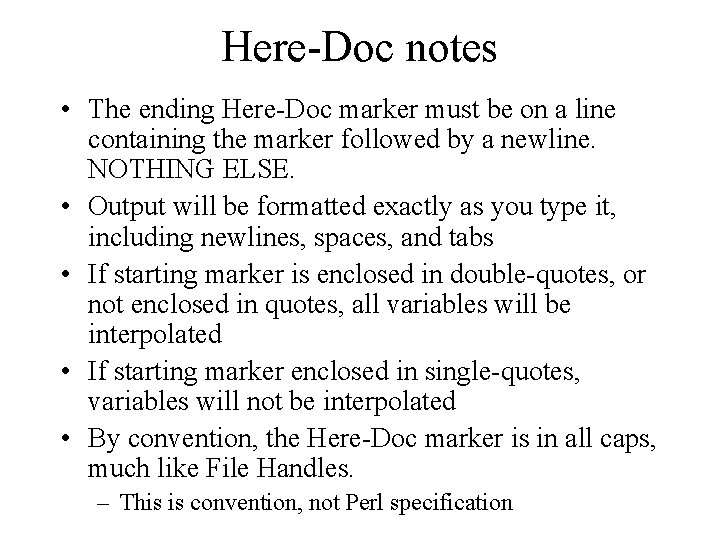 Here-Doc notes • The ending Here-Doc marker must be on a line containing the