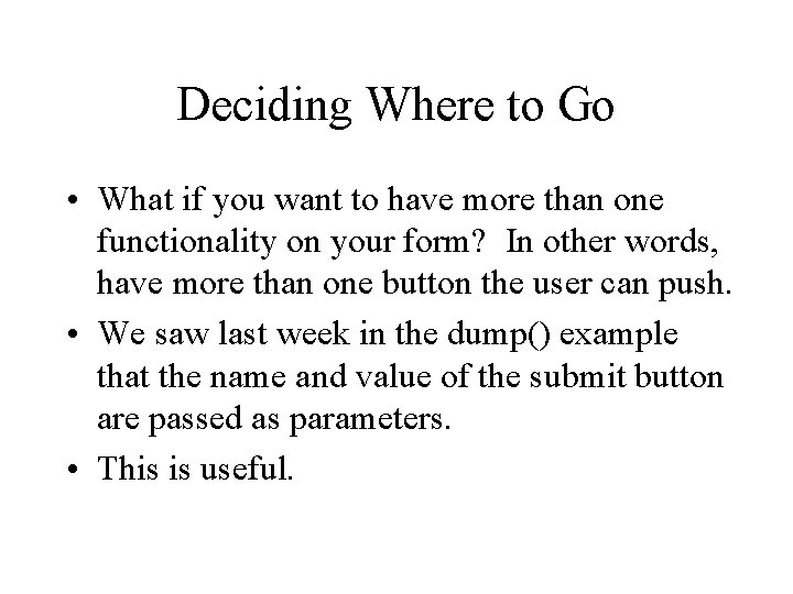 Deciding Where to Go • What if you want to have more than one