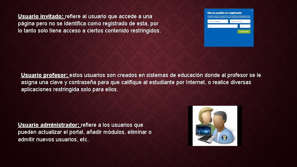 Usuario invitado: refiere al usuario que accede a una página pero no se identifica