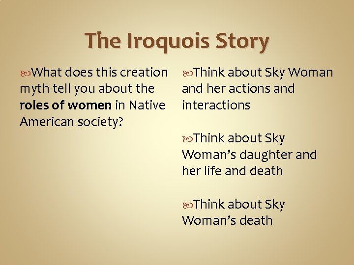 The Iroquois Story What does this creation myth tell you about the roles of