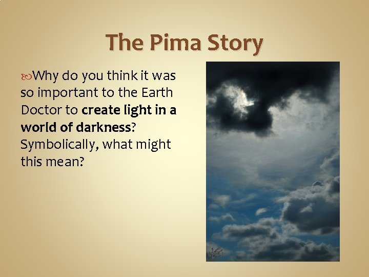 The Pima Story Why do you think it was so important to the Earth