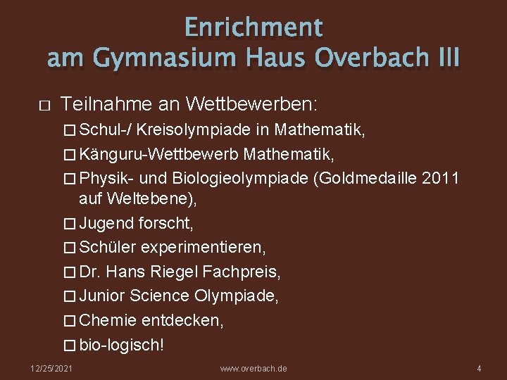 Enrichment am Gymnasium Haus Overbach III � Teilnahme an Wettbewerben: � Schul-/ Kreisolympiade in