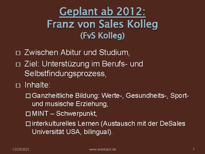 Geplant ab 2012: Franz von Sales Kolleg (Fv. S Kolleg) � � � Zwischen