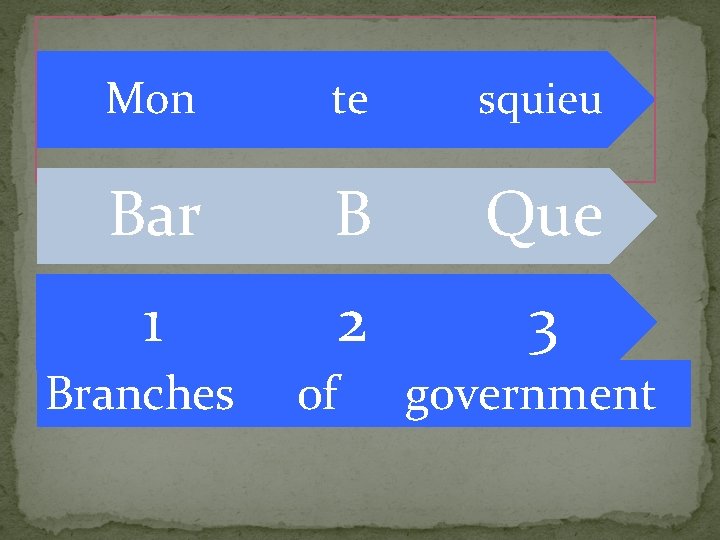 Mon te squieu Bar B Que 1 2 3 Branches of government 