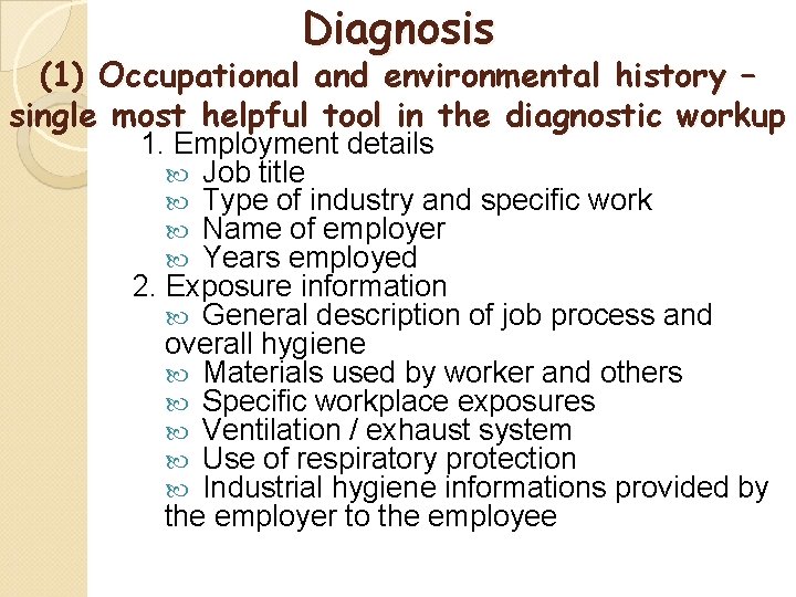 Diagnosis (1) Occupational and environmental history – single most helpful tool in the diagnostic