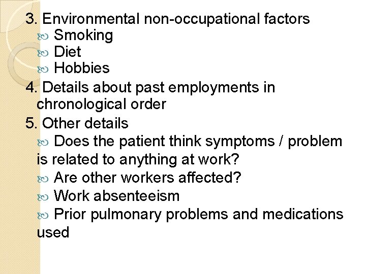 3. Environmental non-occupational factors Smoking Diet Hobbies 4. Details about past employments in chronological