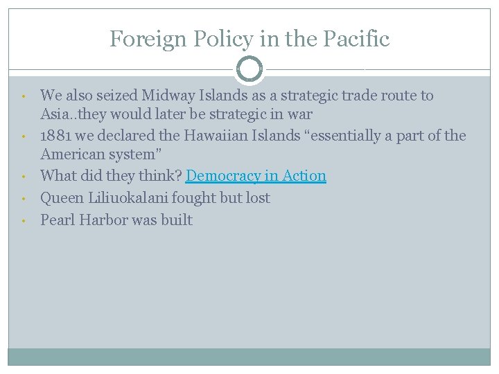 Foreign Policy in the Pacific • • • We also seized Midway Islands as