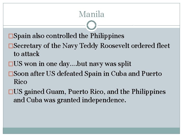 Manila �Spain also controlled the Philippines �Secretary of the Navy Teddy Roosevelt ordered fleet