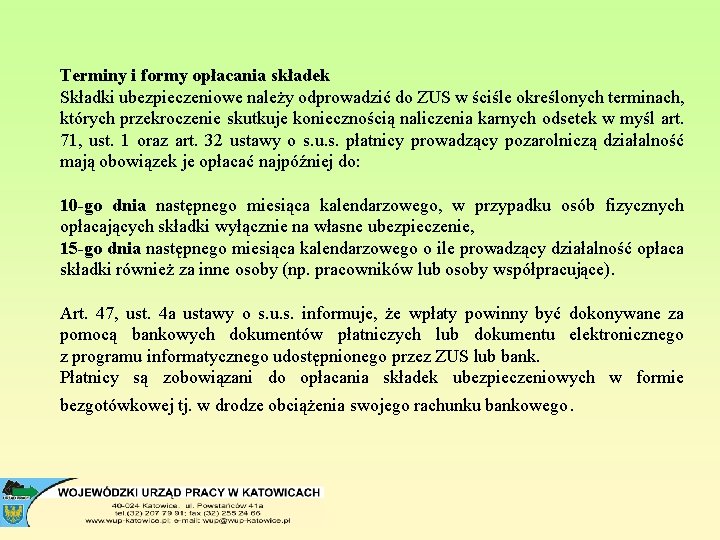 Terminy i formy opłacania składek Składki ubezpieczeniowe należy odprowadzić do ZUS w ściśle określonych