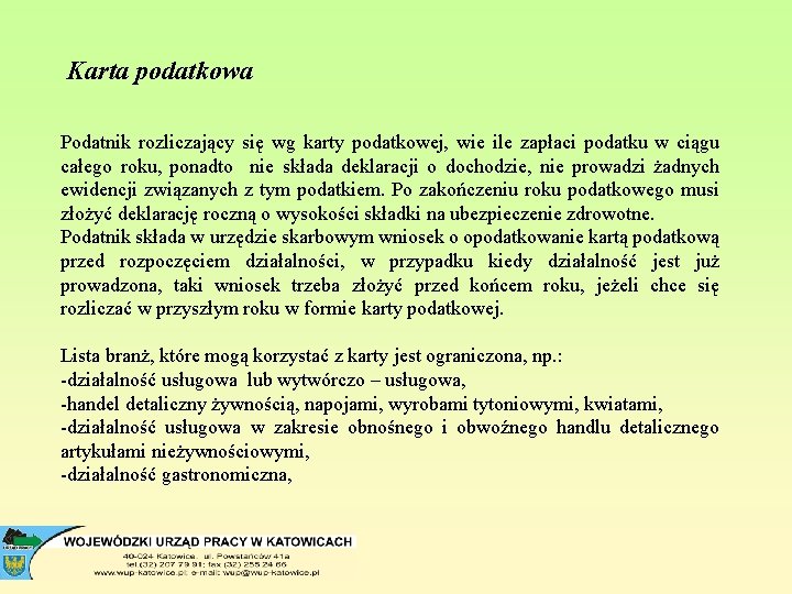 Karta podatkowa Podatnik rozliczający się wg karty podatkowej, wie ile zapłaci podatku w ciągu