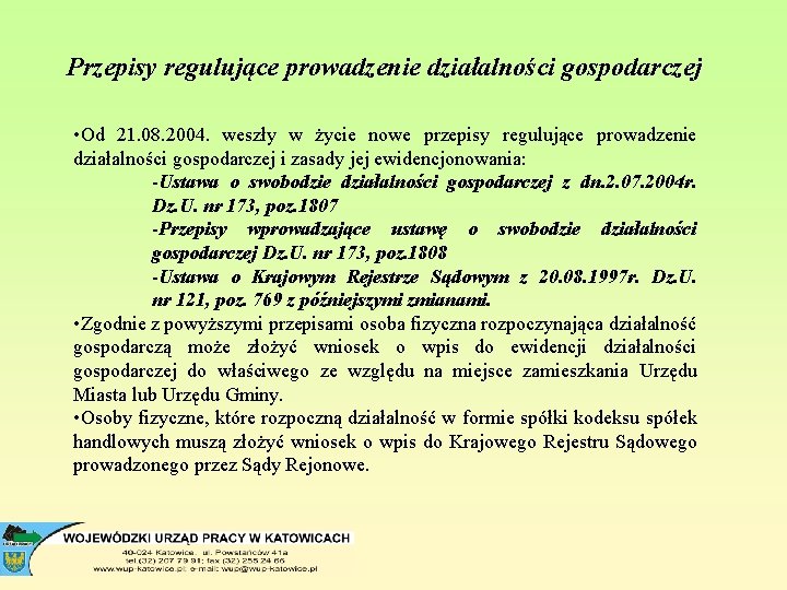 Przepisy regulujące prowadzenie działalności gospodarczej • Od 21. 08. 2004. weszły w życie nowe