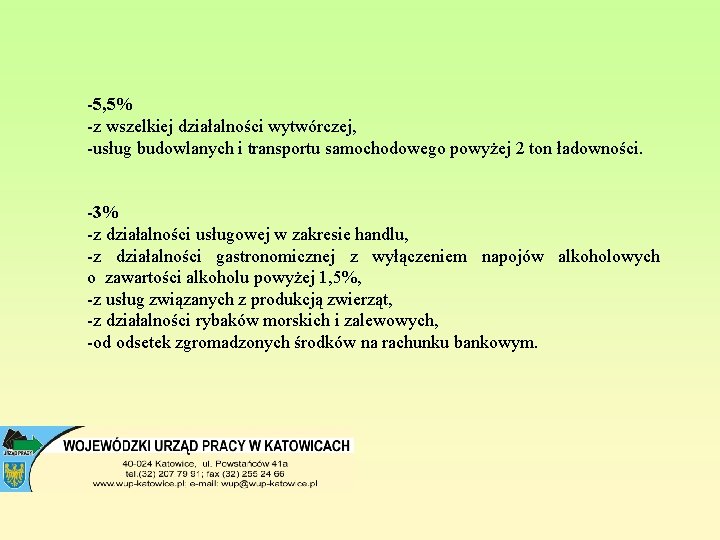 -5, 5% -z wszelkiej działalności wytwórczej, -usług budowlanych i transportu samochodowego powyżej 2 ton