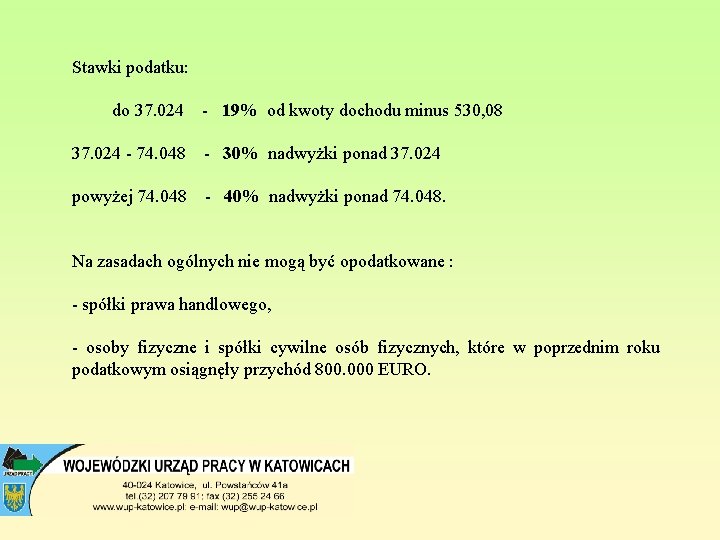 Stawki podatku: do 37. 024 - 19% od kwoty dochodu minus 530, 08 37.