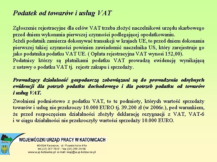 Podatek od towarów i usług VAT Zgłoszenie rejestracyjne dla celów VAT trzeba złożyć naczelnikowi