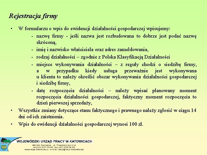 Rejestracja firmy • • • W formularzu o wpis do ewidencji działalności gospodarczej wpisujemy: