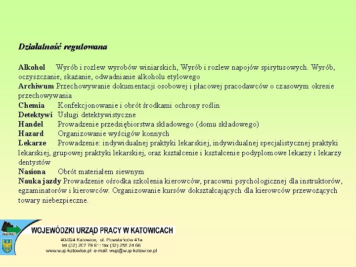 Działalność regulowana Alkohol Wyrób i rozlew wyrobów winiarskich, Wyrób i rozlew napojów spirytusowych. Wyrób,