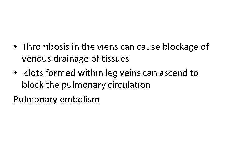  • Thrombosis in the viens can cause blockage of venous drainage of tissues