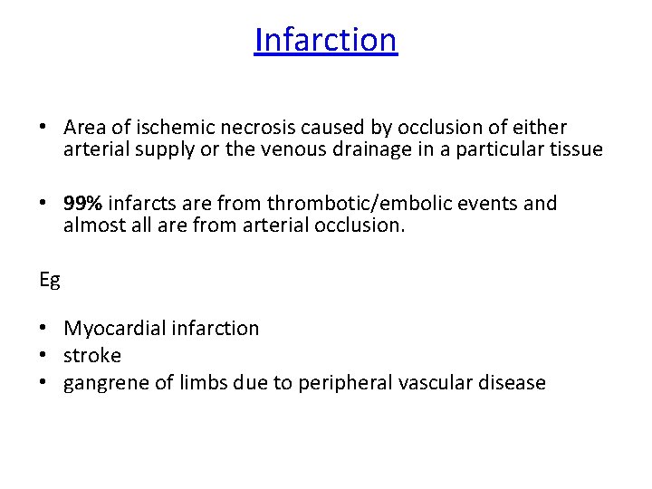 Infarction • Area of ischemic necrosis caused by occlusion of either arterial supply or