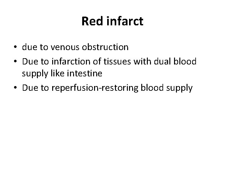 Red infarct • due to venous obstruction • Due to infarction of tissues with