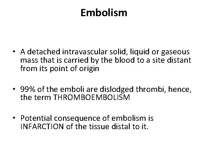 Embolism • A detached intravascular solid, liquid or gaseous mass that is carried by