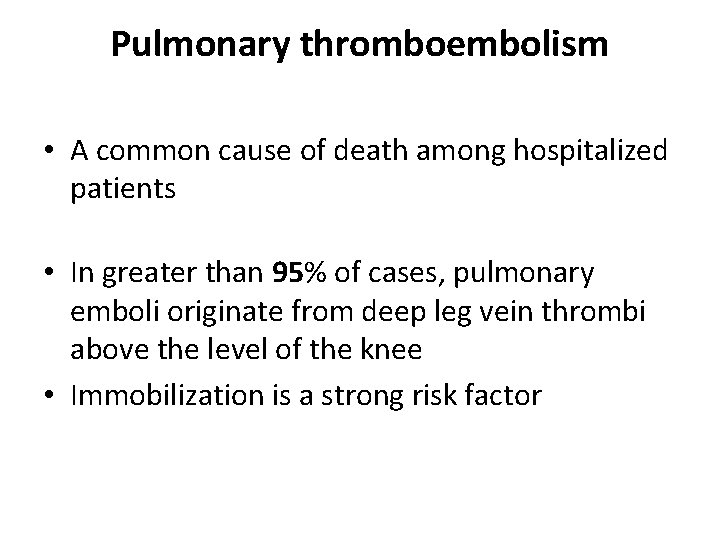 Pulmonary thromboembolism • A common cause of death among hospitalized patients • In greater